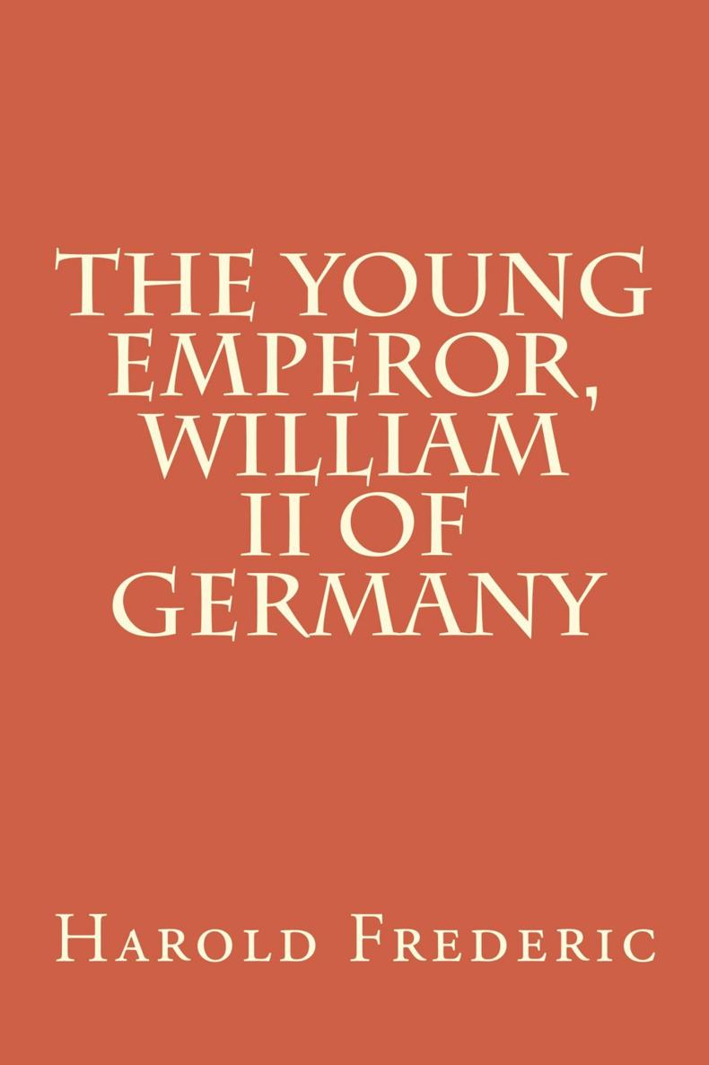 THE YOUNG EMPEROR WILLIAM II OF GERMANY A Study In Character Development On A - photo 1