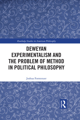 Joshua Forstenzer Deweyan Experimentalism and the Problem of Method in Political Philosophy