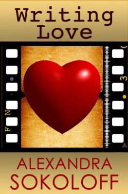 Alexandra Sokoloff Writing Love: Screenwriting Tricks for Authors II