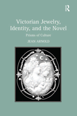 Jean Arnold - Victorian Jewelry, Identity, and the Novel: Prisms of Culture