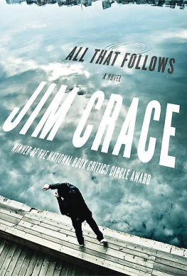 Jim Crace All That Follows. Jim Crace