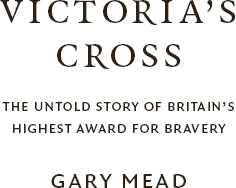 Victorias Cross The Untold Story of Britains Highest Award for Bravery - image 2