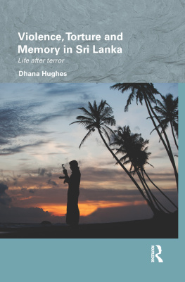 Dhana Hughes - Violence, Torture and Memory in Sri Lanka: Life after Terror