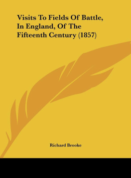 Richard Brooke - Visits to Fields of Battle, in England, of the Fifteenth Century;