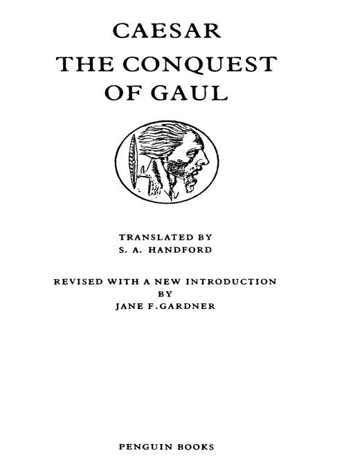 Table of Contents THE CONQUEST OF GAUL ADVISORY EDITOR BETTY RADICE - photo 1