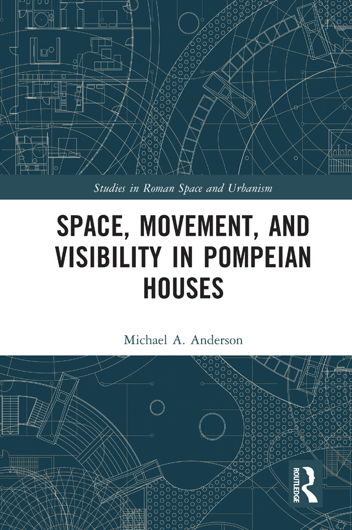 Space Movement and Visibility in Pompeian Houses This volume examines the - photo 1