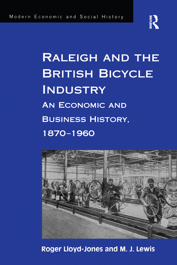 Raleigh and the British Bicycle Industry Modern Economic and Social History - photo 1