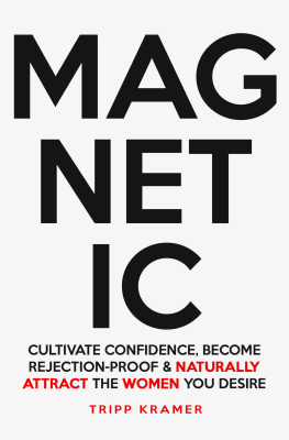 Tripp Kramer Magnetic: Cultivate Confidence, Become Rejection-Proof, and Naturally Attract The Women You Desire