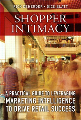 Rick DeHerder Shopper Intimacy: A Practical Guide to Leveraging Marketing Intelligence to Drive Retail Success (Pearson Custom Business Resources)