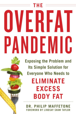 Philip Maffetone - The Overfat Pandemic: Exposing the Problem and Its Simple Solution for Everyone Who Needs to Eliminate Excess Body Fat
