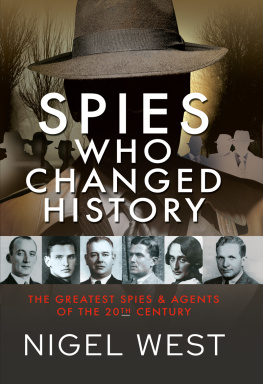 Nigel West - Spies Who Changed History: The Greatest Spies and Agents of the 20th Century