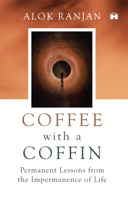 Alok Ranjan Coffee with a Coffin: Permanent Lessons from the Impermanence of Life