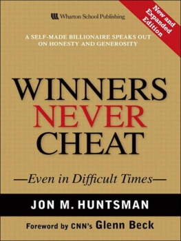 Jon M. Huntsman - Winners Never Cheat: Even in Difficult Times, New and Expanded Edition