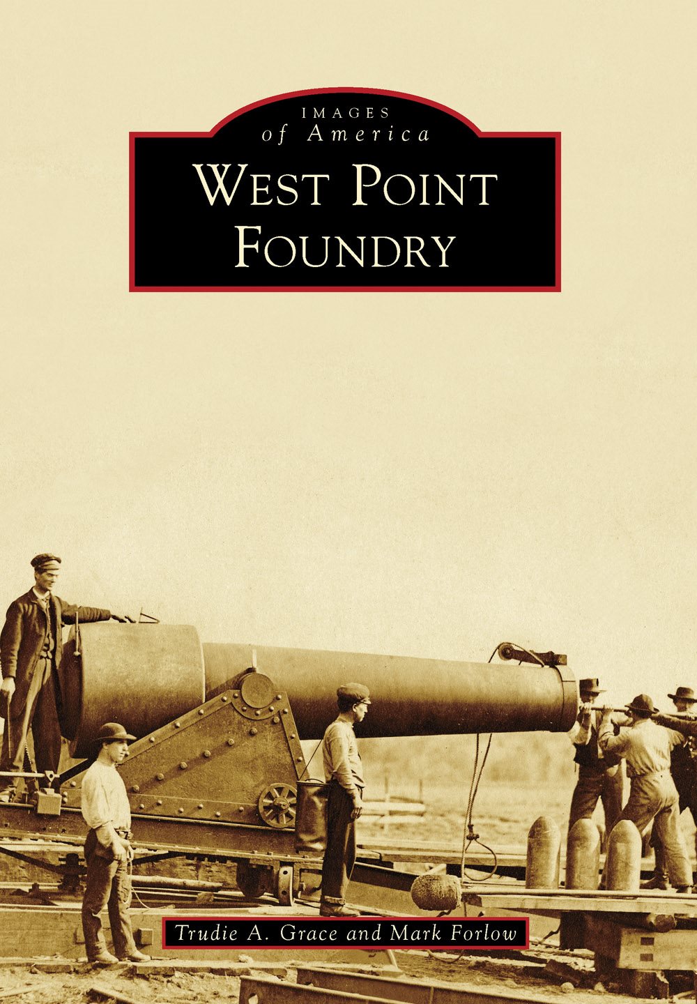 IMAGES of America WEST POINT FOUNDRY The West Point Foundry was located on - photo 1