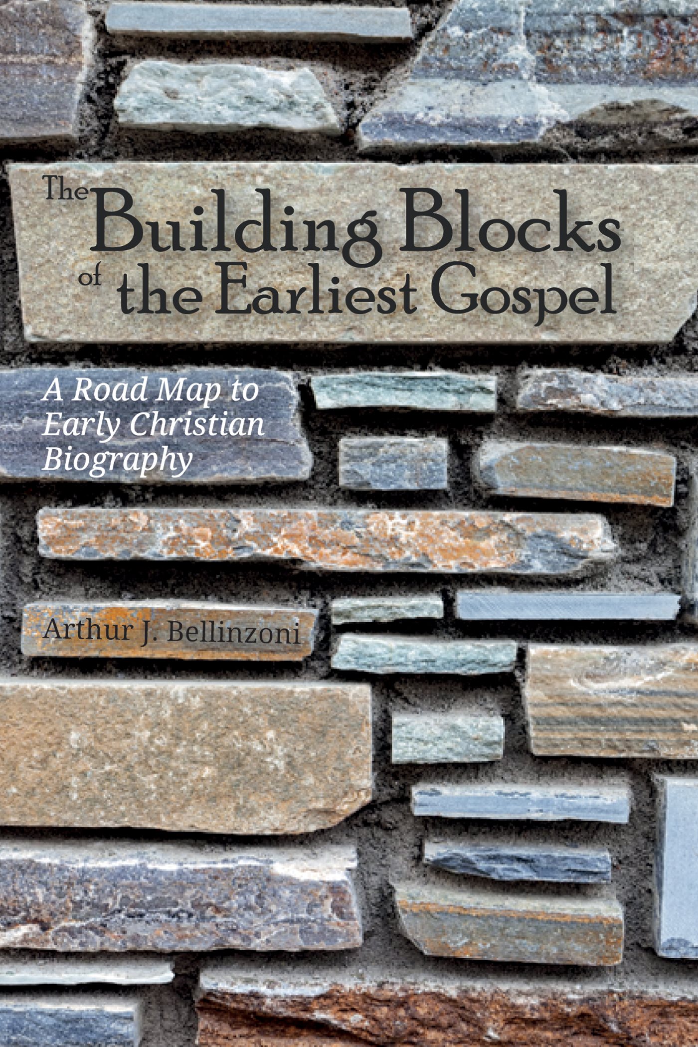 THE BUILDING BLOCKS OF THE EARLIEST GOSPEL A ROAD MAP TO EARLY CHRISTIAN - photo 1