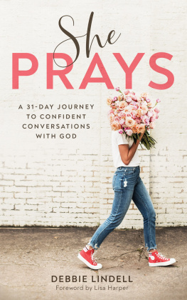 Debbie Lindell - She Prays: A 31-Day Journey to Confident Conversations with God