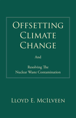 Lloyd E. McIlveen Offsetting Climate Change: And Resolving the Nuclear Waste Contamination