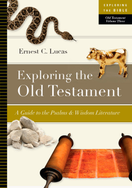 Ernest C. Lucas Exploring the Old Testament: A Guide to the Psalms and Wisdom Literature