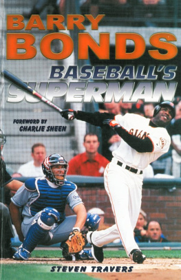 Steven Travers - Barry Bonds: Baseballs Superman