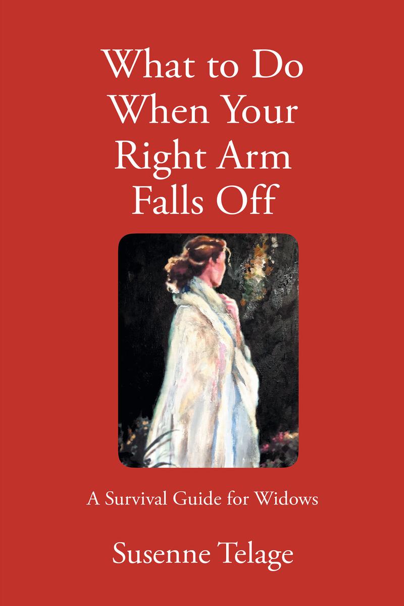 What to Do When Your Right Arm Falls Off A Survival Guide for Widows - image 1