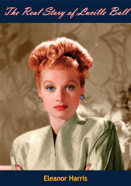 Eleanor Harris The Real Story of Lucille Ball