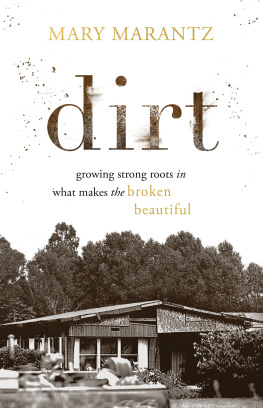 Mary Marantz - Dirt: Growing Strong Roots in What Makes the Broken Beautiful