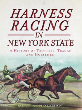 Dean Hoffman - Harness Racing in New York State: A History of Trotters, Tracks and Horsemen