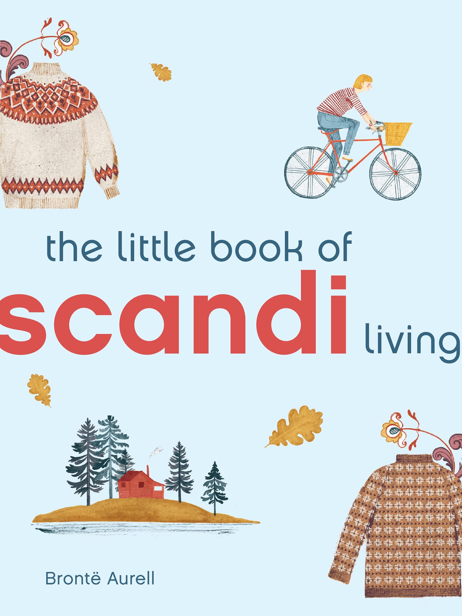 THE LITTLE BOOK OF SCANDI LIVING Bront Aurell - photo 1