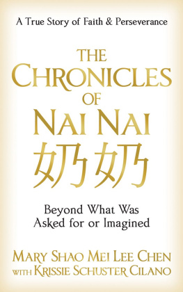 Mary Shao Mei Lee Chen The Chronicles of Nai Nai: Beyond What Was Asked for or Imagined