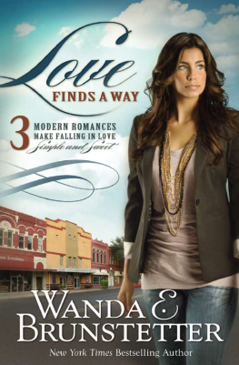 Wanda E. Brunstetter Love Finds a Way: 3 Modern Romances Make Falling in Love Simple and Sweet