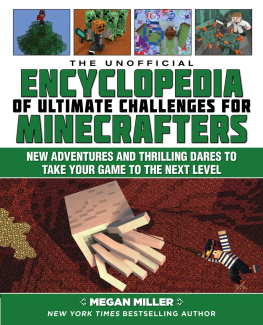 Megan Miller - The Unofficial Encyclopedia of Ultimate Challenges for Minecrafters: New Adventures and Thrilling Dares to Take Your Game to the Next Level