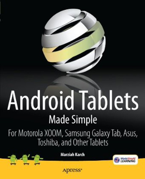 Android Tablets Made Simple Copyright 2011 by Marziah Karch All rights - photo 1