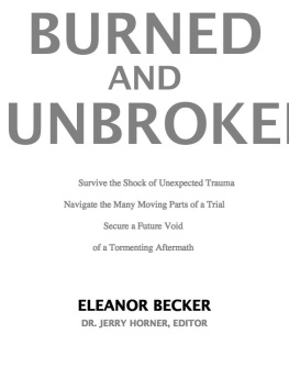 Eleanor Becker - Burned and Unbroken: A True Story of Pain, Courage, and Miracles.