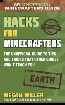 Megan Miller Hacks for Minecrafters: Earth: The Unofficial Guide to Tips and Tricks That Other Guides Wont Teach You