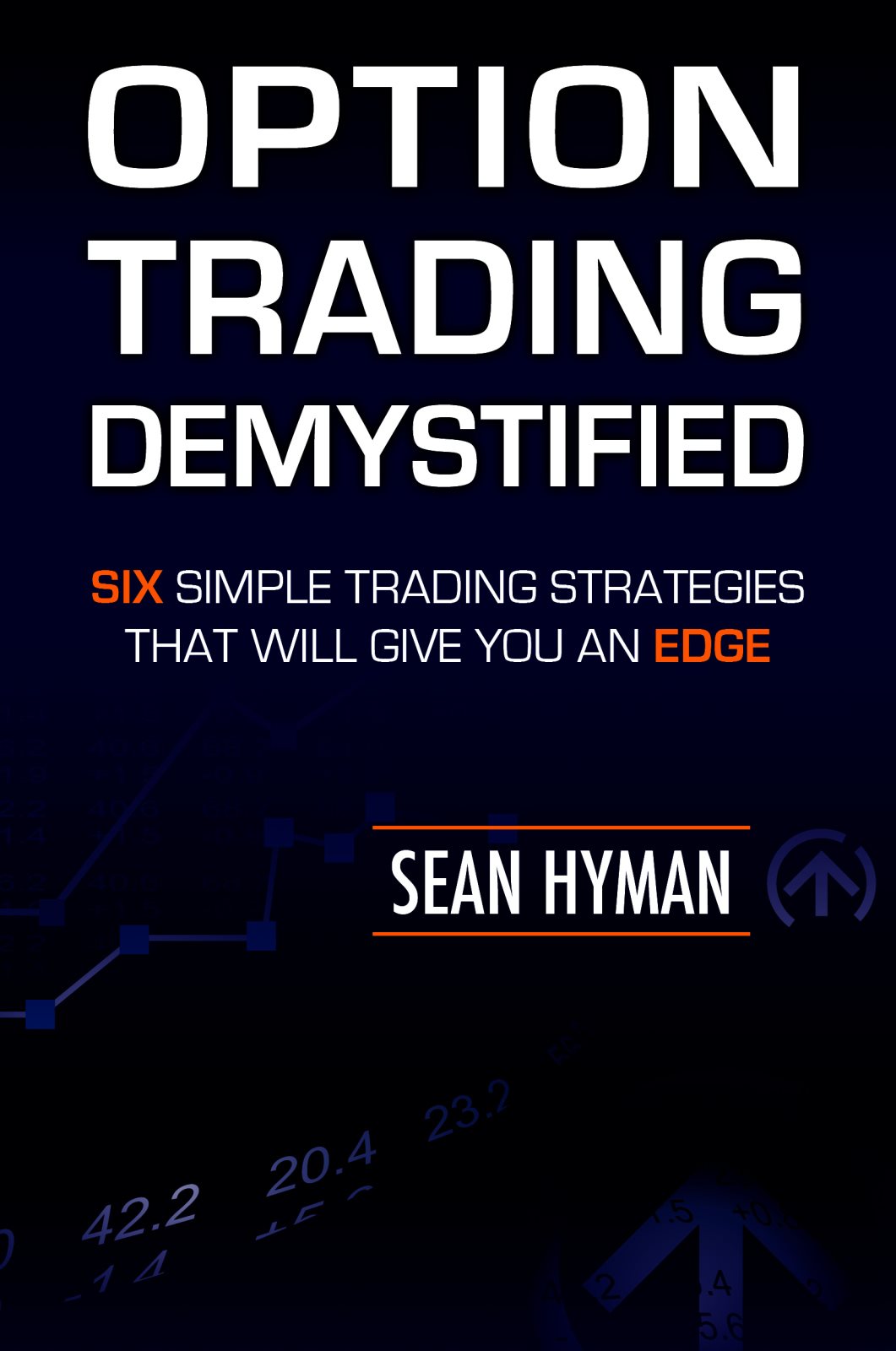 Option Trading Demystified Six Simple Trading Strategies That Will Give You An - photo 1