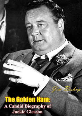 Jim Bishop - The Golden Ham: A Candid Biography of Jackie Gleason