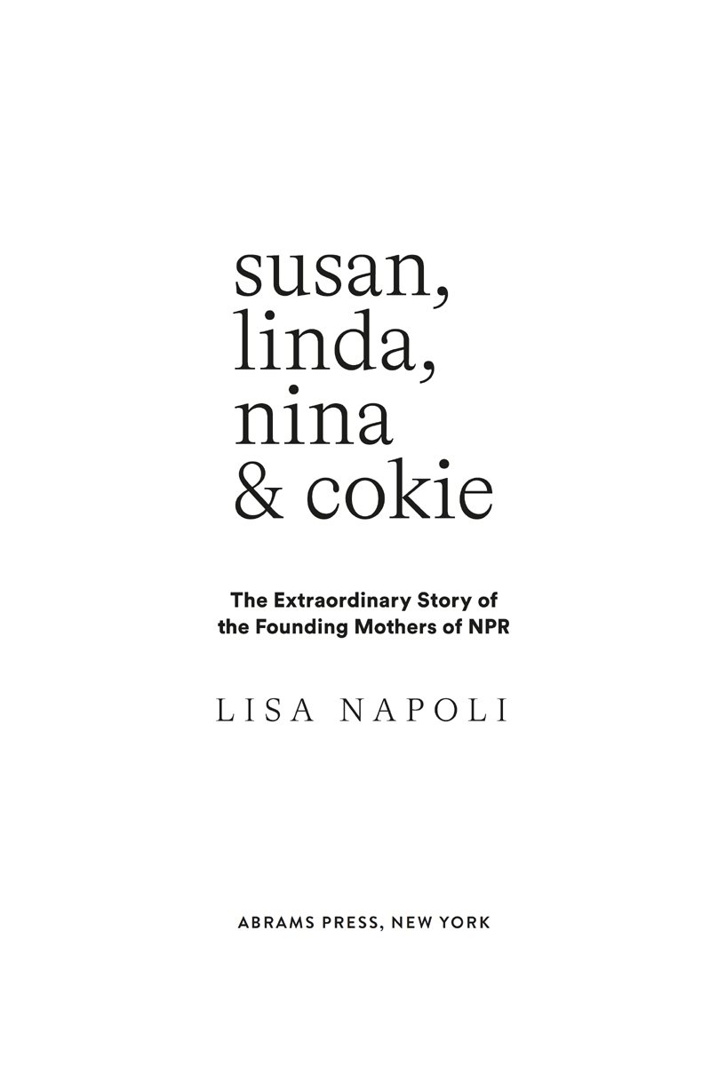 Copyright 2021 Lisa Napoli Cover 2021 Abrams Published in 2021 by Abrams Press - photo 2