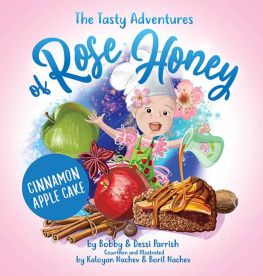 Bobby Parrish The Tasty Adventures of Rose Honey: Cinnamon Apple Cake