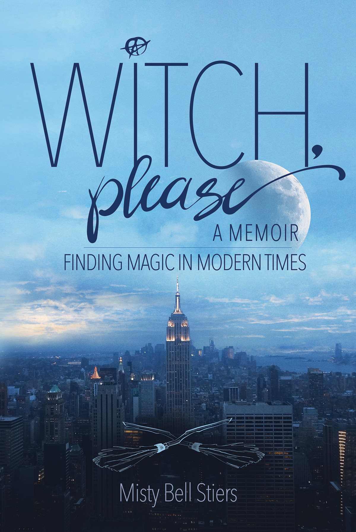 A Memoir Finding Magic in Modern Times Misty Bell Stiers Witch Please A - photo 1