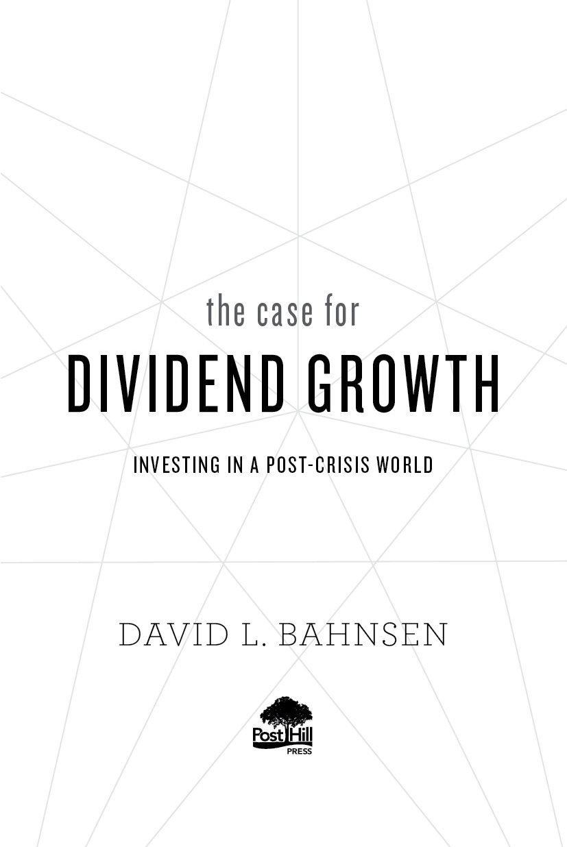 A POST HILL PRESS BOOK The Case for Dividend Growth Investing in a Post-Crisis - photo 3