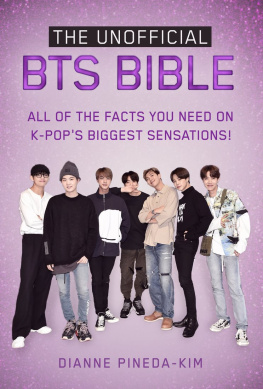 Dianne Pineda-Kim - The Unofficial BTS Bible: All of the Facts You Need on K-Pops Biggest Sensations!