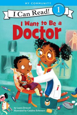 Laura Driscoll I Want to Be a Doctor