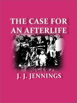 J. J. Jennings - The Case for an Afterlife