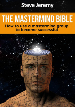 Steve Jeremy - The Mastermind Bible: How to use a mastermind group to become successful