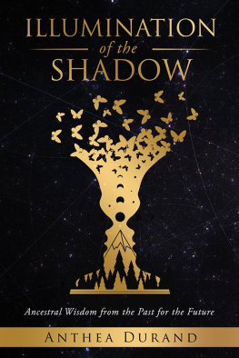 Anthea Durand - Illumination of the Shadow: Ancestral Wisdom from the past for the future