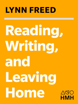 Lynn Freed Reading, Writing, and Leaving Home: Life on the Page