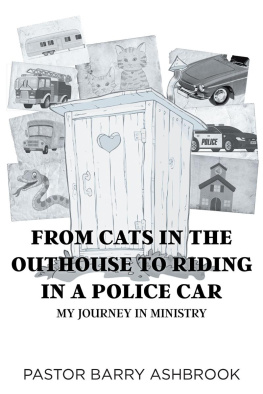 Pastor Barry Ashbrook From Cats in the Outhouse to Riding in a Police Car: My Journey in Ministry