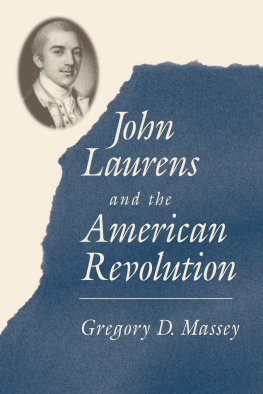 Gregory D. Massey John Laurens and the American Revolution