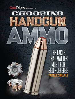 Patrick Sweeney Choosing Handgun Ammo: The Facts that Matter Most for Self-Defense