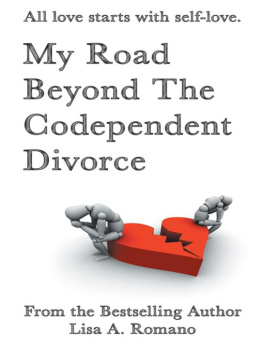 Lisa A. Romano My Road Beyond The Codependent Divorce